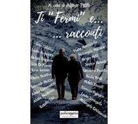 Ti «Fermi»... e racconti
