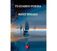 ti guardo poesia - ISMAILI RIFAT