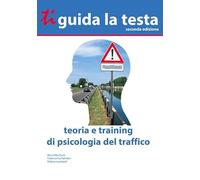 Ti guida la testa. Teoria e training di psicologia del traffico