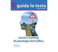 Ti guida la testa. Teoria e training di psicologia del traffico