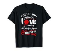 Ti Ho Amato Ieri Love You Still Always Have Always Will Maglietta