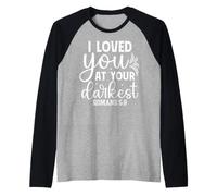 Ti Ho Amato nei Tuoi Momenti più Bui - Romani 5:8 Maglia con Maniche Raglan