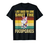 Ti Ho Appena Cotto Un po 'Chiuso l'unicorno Fucupcakes Maglietta