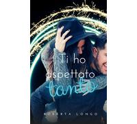 Ti ho aspettato tanto