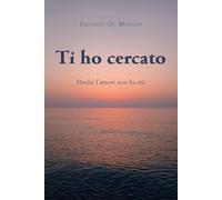 Ti ho cercato. Perché l'amore non ha età