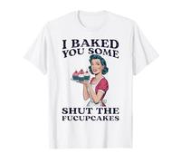 Ti Ho Cotto Alcuni Chiusi Le Donne di Fucupcakes Maglietta