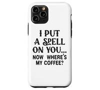 Ti ho fatto un incantesimo adesso, dov'è il mio caffè Custodia per iPhone 11 Pro