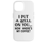Ti ho fatto un incantesimo adesso, dov'è il mio caffè Custodia per iPhone 14