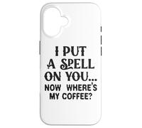 Ti ho fatto un incantesimo adesso, dov'è il mio caffè Custodia per iPhone 16