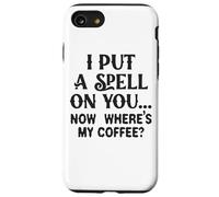 Ti ho fatto un incantesimo adesso, dov'è il mio caffè Custodia per iPhone SE (2020) / 7 / 8