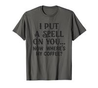 Ti ho fatto un incantesimo adesso, dov'è il mio caffè Maglietta