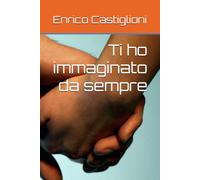 Ti ho immaginato da sempre