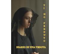 TI HO PERDUTO: „Diario di una vedova: Un compagno amorevole…”