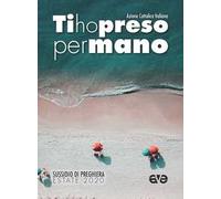 Ti ho preso per mano. Sussidio di preghiera estate 2020