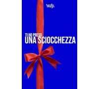 Ti ho preso una sciocchezza