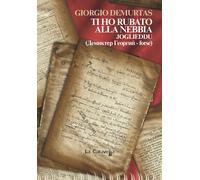 Ti ho rubato alla nebbia. Joglieddu - 2021 - La Caravella Editric