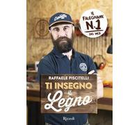 Libri Raffaele Piscitelli - Ti Insegno Il Legno
