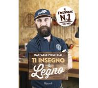 Libri Raffaele Piscitelli - Ti Insegno Il Legno
