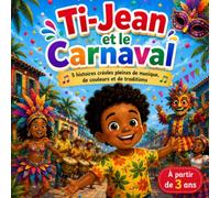 Ti-Jean et le Carnaval: 5 histoires créoles pleines de musique, de couleurs et de traditions