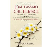 Ti lascio andare con gentilezza, caro vecchio Sé. Dal passato che ferisce a un presente che guarisce: il percorso verso la tua rinascita attraverso il dialogo interiore.
