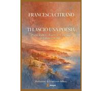 TI LASCIO UNA POESIA - CITRANO FRANCESCA