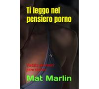 Ti leggo nel pensiero (porno) , di Mat Marlin