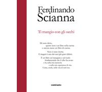 Ti mangio con gli occhi. Ediz. a colori - Scianna Ferdinando