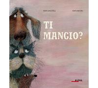 Ti mangio? Ediz. a colori