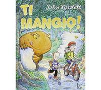 Ti mangio! Ediz. illustrata