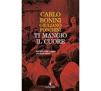 Ti mangio il cuore. Nell'abisso del Gargano. Una storia feroce. Nuova ediz.
