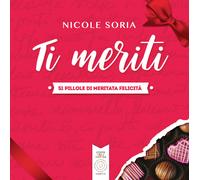 Ti meriti. 51 pillole di meritata felicità