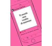 Ti meriti una vestita di marrone. Storia di un'eterna seconda