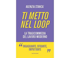 Ti metto nel loop. La tragicommedia del lavoro moderno