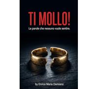 Ti Mollo: Le Parole Che Nessuno Vuole Sentire