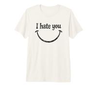 Ti odio, Sorridi Maglietta Premium