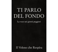 Ti Parlo Del Fondo: la voce nei giorni peggiori