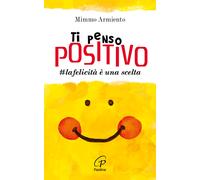 Ti penso positivo. #la felicità è una scelta - Armiento Mimmo