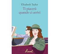 Ti piacerà quando ci arrivi di Elizabeth Taylor - Racconti, 2024