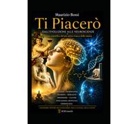 Ti piacerò: Breve viaggio nel motore immobile del piacere
