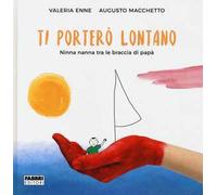 Ti porterò lontano. Ninna nanna tra le braccia di papà