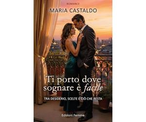 Ti porto dove sognare è facile. Tra desiderio, scelte e ciò che resta