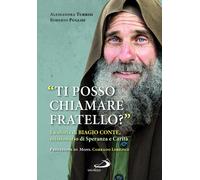 «Ti posso chiamare fratello?» La storia di Biagio Conte, missionario di sp...