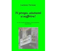 Ti prego, aiutami a soffrire! Lui, lei, il resto del mondo, e una conclusione impertinente