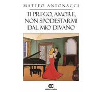 Ti prego, amore, non spodestarmi dal mio divano