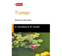 Ti prego. Quando sono nella malattia