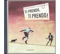 Ti prendo, ti prendo!