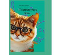 Ti prescrivo un libro.: Ogni caso è un gatto