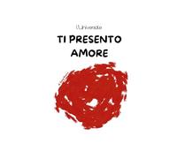 Ti presento amore