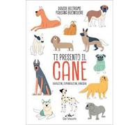 Ti presento il cane. Educazione, comunicazione, benessere