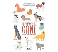 Ti presento il cane. Educazione, comunicazione, benessere